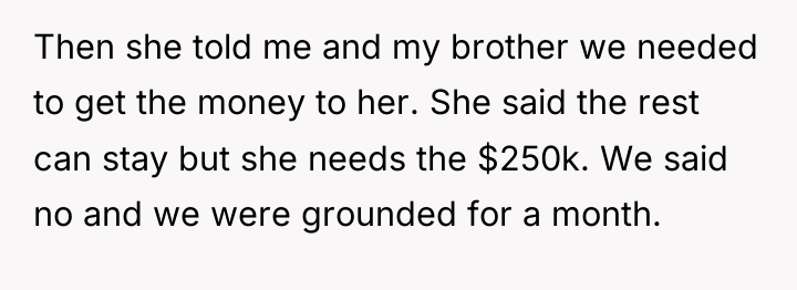 Then she told me and my brother we needed to...