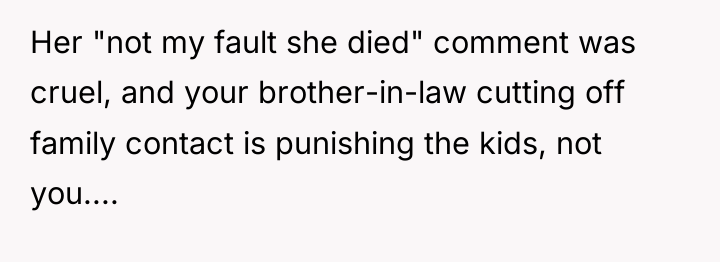 Her "not my fault she died" comment was cruel, and...