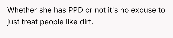 Whether she has PPD or not it's no excuse to...
