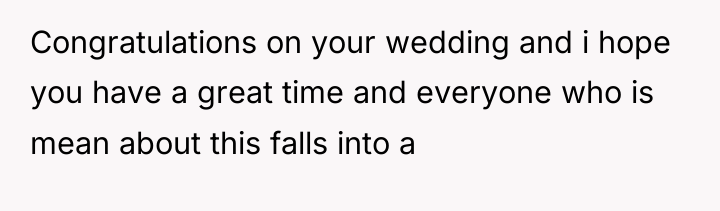 Congratulations on your wedding and i hope you have a...