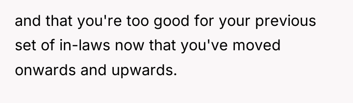 and that you're too good for your previous set of...
