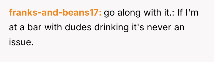 franks-and-beans17 go along with it.: If I'm at a bar...
