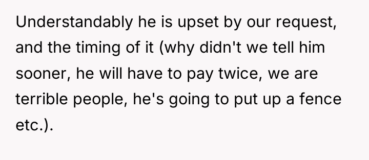 Understandably he is upset by our request, and the timing...