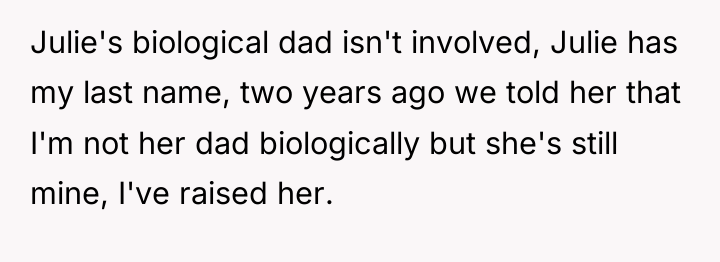 Julie's biological dad isn't involved, Julie has my last name,...