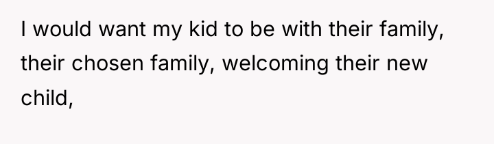 I would want my kid to be with their family,...