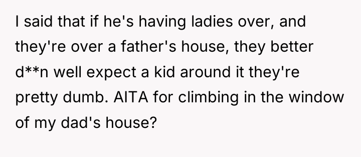 I said that if he's having ladies over, and they're...