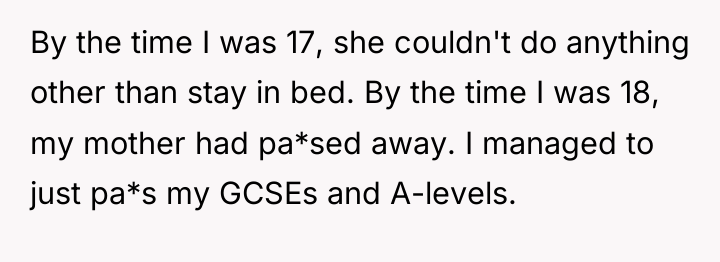 By the time I was 17, she couldn't do anything...