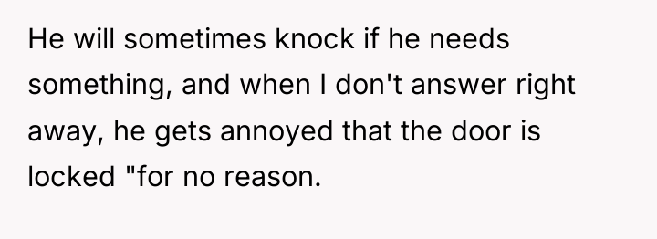 He will sometimes knock if he needs something, and when...