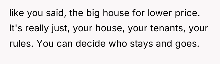 like you said, the big house for lower price. It's...