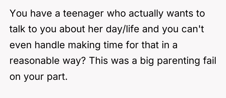 You have a teenager who actually wants to talk to...