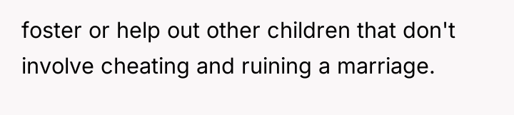 foster or help out other children that don't involve cheating...