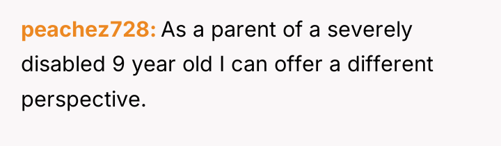 peachez728 As a parent of a severely disabled 9 year...