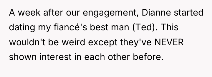 A week after our engagement, Dianne started dating my fiancé's...