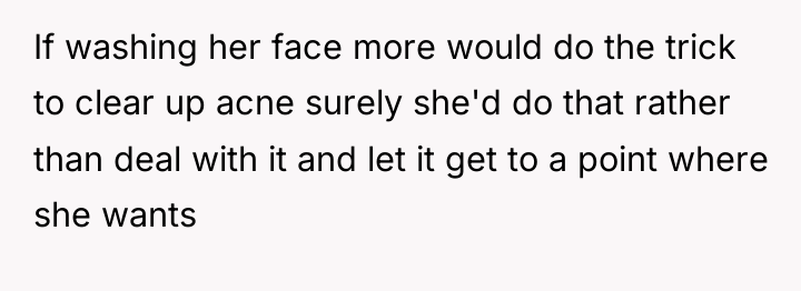 If washing her face more would do the trick to...