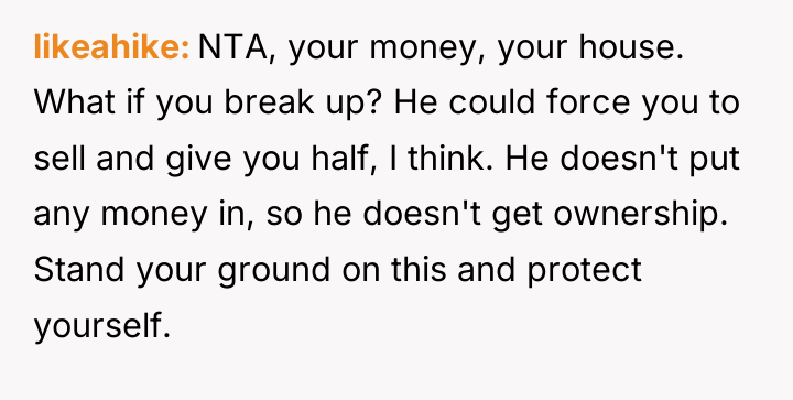likeahike NTA, your money, your house. What if you break...