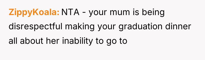 ZippyKoala NTA - your mum is being disrespectful making your...