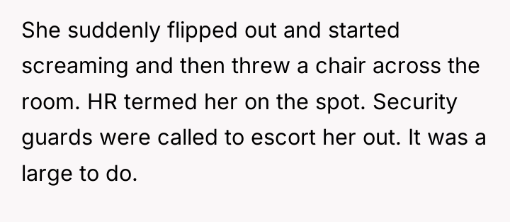 She suddenly flipped out and started screaming and then threw...