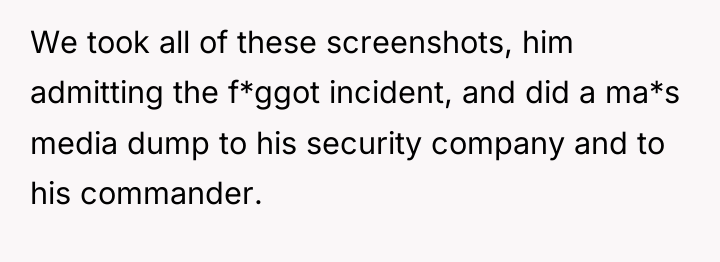 We took all of these screenshots, him admitting the f*ggot...