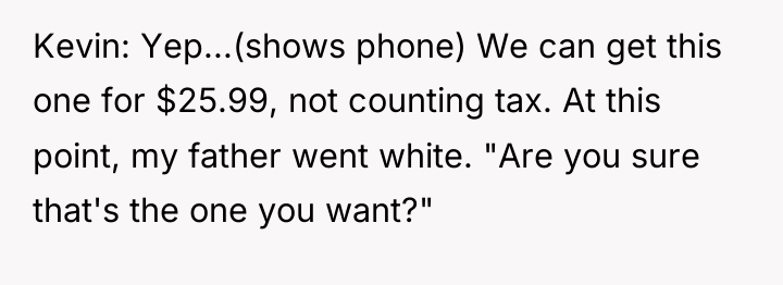 Kevin: Yep...(shows phone) We can get this one for $25.99,...