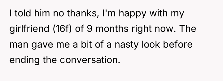 I told him no thanks, I'm happy with my girlfriend...