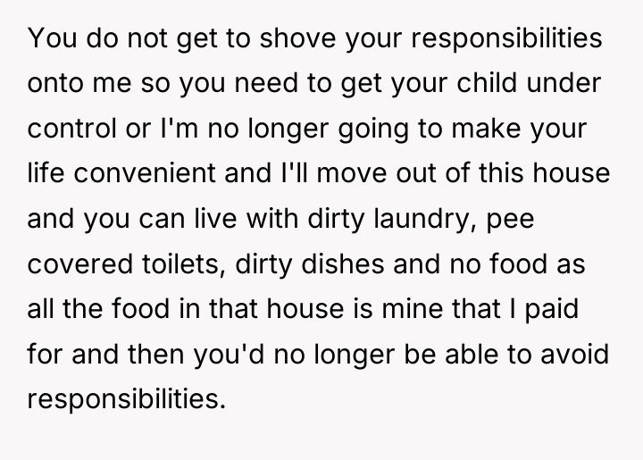 You do not get to shove your responsibilities onto me...