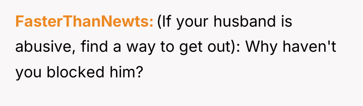 FasterThanNewts (If your husband is abusive, find a way to...