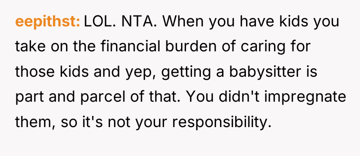 eepithst LOL. NTA. When you have kids you take on...