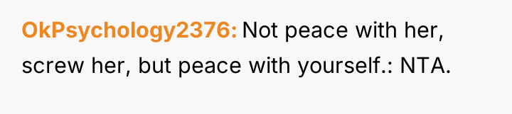 OkPsychology2376 Not peace with her, screw her, but peace with...