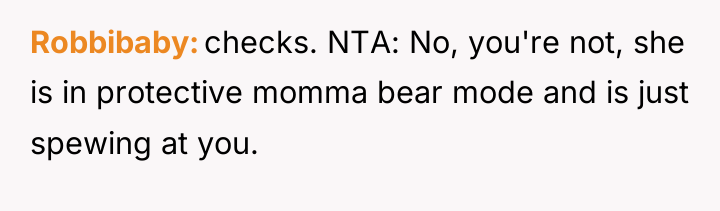 Robbibaby checks. NTA: No, you're not, she is in protective...