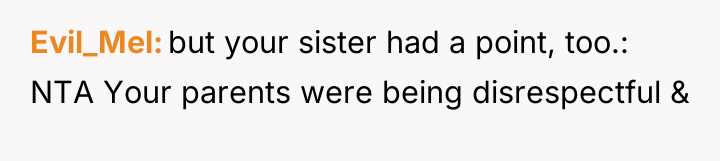 Evil_Mel but your sister had a point, too.: NTA Your...