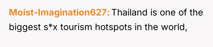 Moist-Imagination627 Thailand is one of the biggest s*x tourism hotspots...