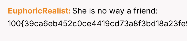 EuphoricRealist She is no way a friend: 100{39ca6eb452c0ce4419cd73a8f3bd18a23fe95ab4febb092bc2ab1b542eeea82f}