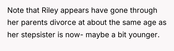 Note that Riley appears have gone through her parents divorce...