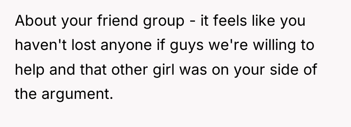 About your friend group - it feels like you haven't...