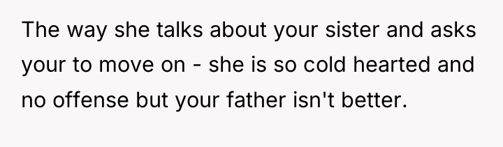 The way she talks about your sister and asks your...