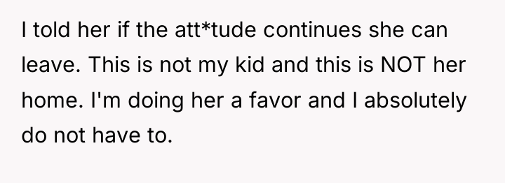I told her if the att*tude continues she can leave....