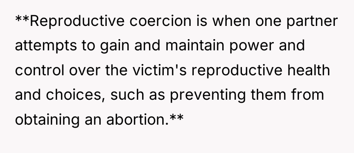 **Reproductive coercion is when one partner attempts to gain and...