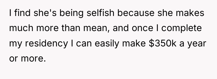 I find she's being selfish because she makes much more...