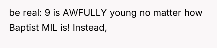 be real: 9 is AWFULLY young no matter how Baptist...