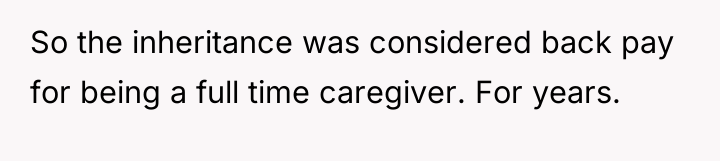 So the inheritance was considered back pay for being a...