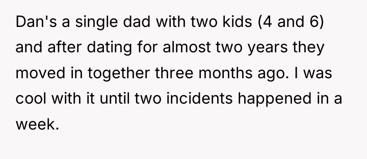 Dan's a single dad with two kids (4 and 6)...