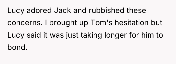 Lucy adored Jack and rubbished these concerns. I brought up...