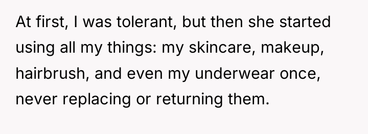 At first, I was tolerant, but then she started using...