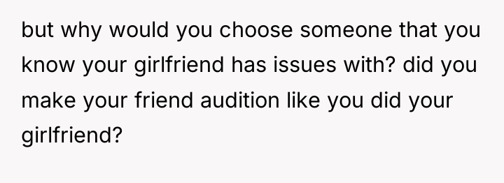but why would you choose someone that you know your...
