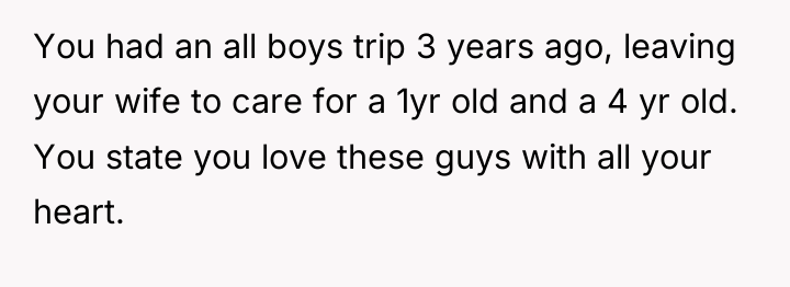 You had an all boys trip 3 years ago, leaving...