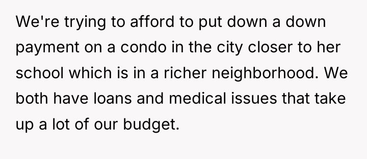 We're trying to afford to put down a down payment...
