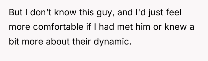 But I don't know this guy, and I'd just feel...