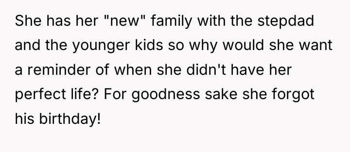 She has her "new" family with the stepdad and the...