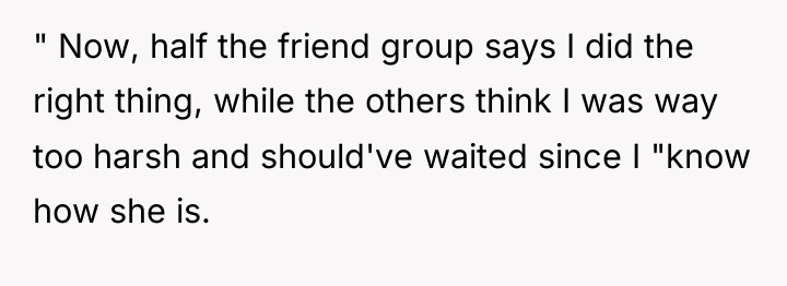 " Now, half the friend group says I did the...