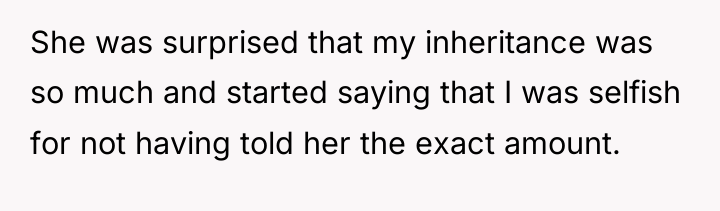 She was surprised that my inheritance was so much and...